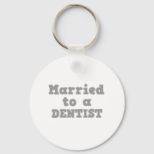 MARRIED TO A DENTIST KEY RING