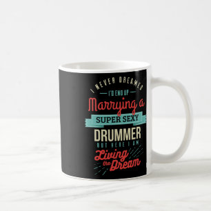 Married To A Drummer Spouse Gifts  Coffee Mug