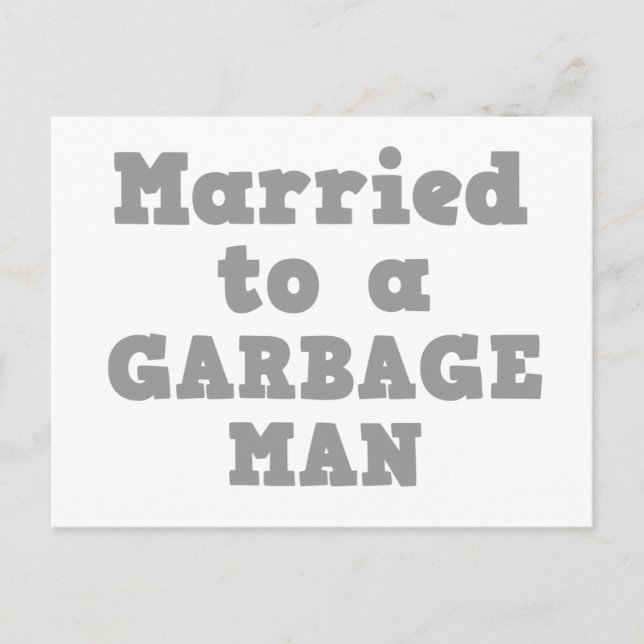MARRIED TO A GARBAGE MAN POSTCARD (Front)