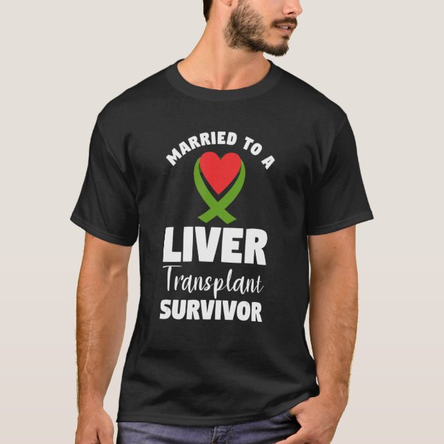 Married To A Liver Transplant Survivor Surgery T-Shirt (Front)
