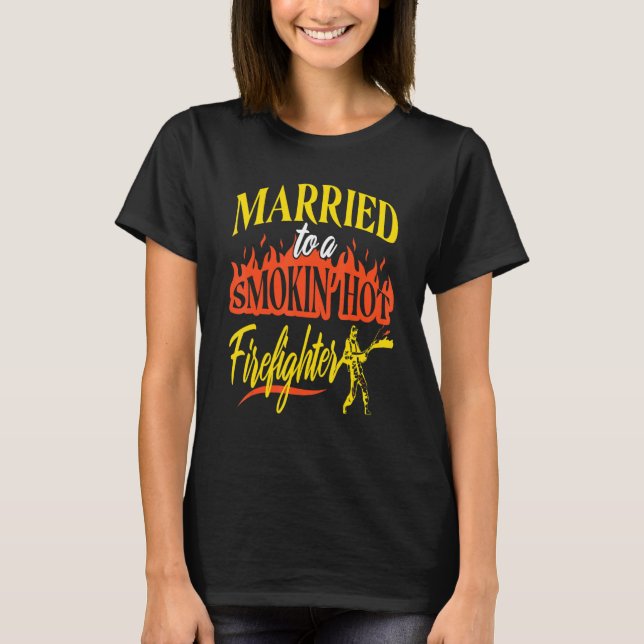 Married To A Smokin' Hot Firefighter Present T-Shirt (Front)