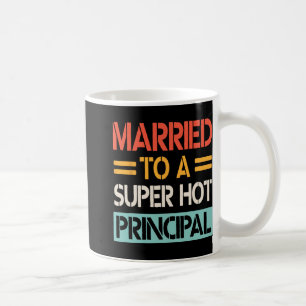 Married To A Super Hot Principal Wedding Bride Gro Coffee Mug