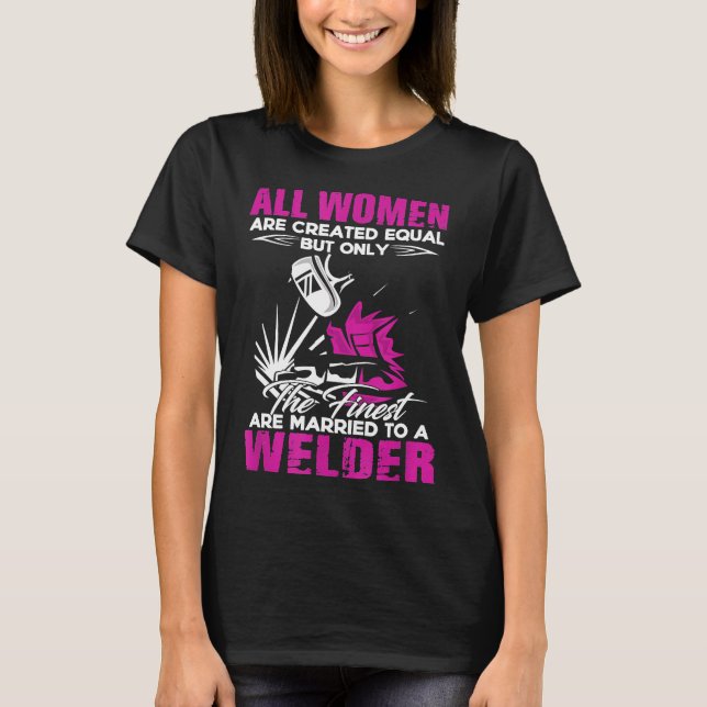 Married To A Welder  Wife Husband Couple Family Fu T-Shirt (Front)