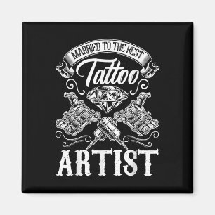 Married To The Best Tattoo Artist Wife Or Husband Magnet