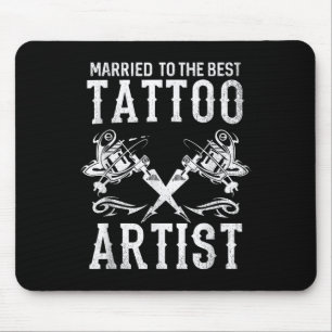 Married To The Best Tattoo Artist Wife Or Husband Mouse Pad