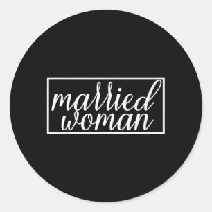 Married Woman Wife Wedding Marriage Couple Funny Classic Round Sticker