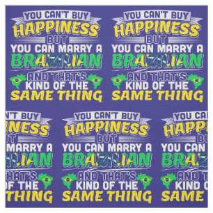 Marry a Brazilian - Brazil Happiness Fabric