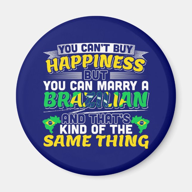 Marry a Brazilian - Brazil Happiness Magnet (Front)