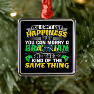 Marry a Brazilian - Brazil Happiness Metal Ornament