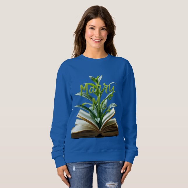 Marry Me: Botanical Book Proposal  Sweatshirt (Front Full)