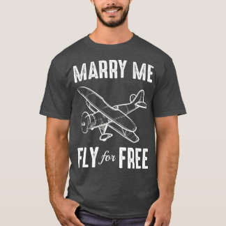 Marry Me Fly For Free  Pilot  Flight Attendant T-Shirt