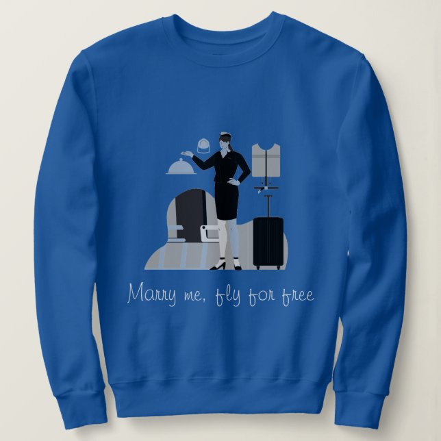 MARRY ME, FLY FOR FREE T-Shirt Sweatshirt (Design Front)