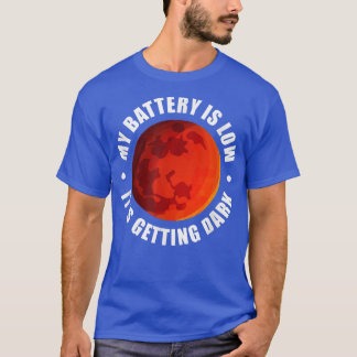 Mars Astronomy My Battery Is Low It's Getting Dark T-Shirt