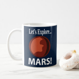 Mars Let's Explore  Coffee Mug