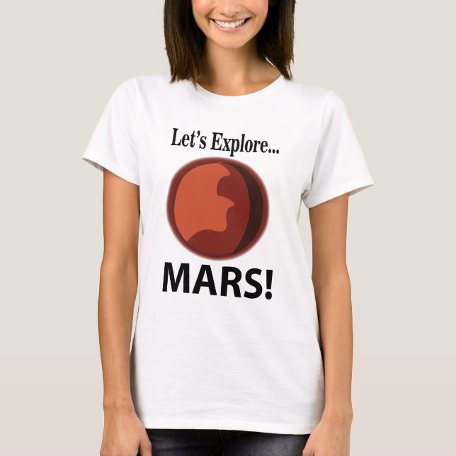 Mars Let's Explore Mars T-Shirt (Front)