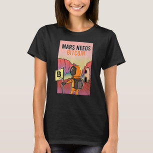 Mars Needs Bitcoin Graphic Space Planet Crypto Ast T-Shirt