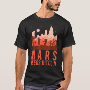 Mars Needs Bitcoin Graphic Space Planet Crypto Ast T-Shirt