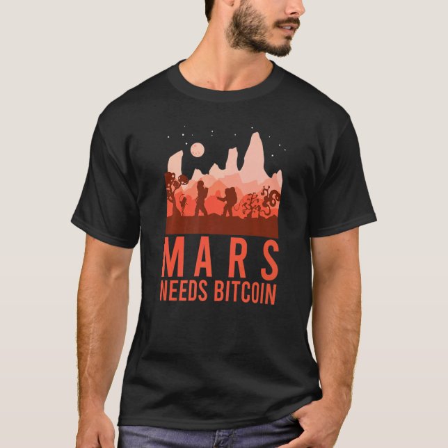 Mars Needs Bitcoin Graphic Space Planet Crypto Ast T-Shirt (Front)