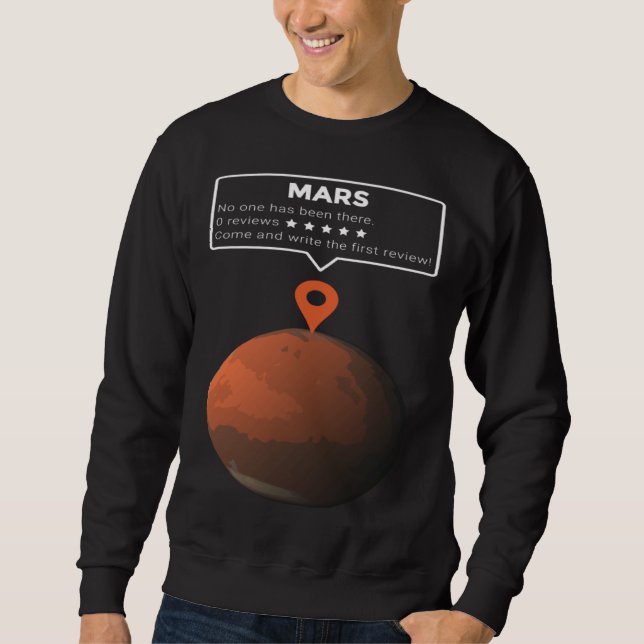 Mars Review Maps No One has been here Exploration Sweatshirt (Front)