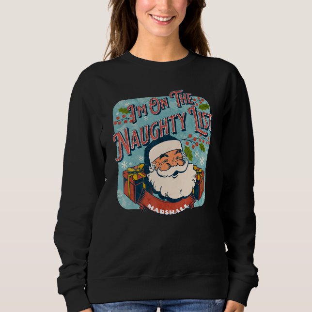 Marshall Christmas Naughty List  Santa xmas holida Sweatshirt (Front)