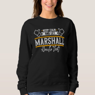 Marshall Keep Calm and let Marshall handle that Sweatshirt