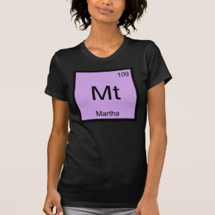 Martha Name Chemistry Element Periodic Table T-Shirt