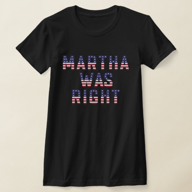 Martha Was Right American Flag T-Shirt (Laydown)