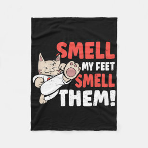 Martial Arts Cat Smell My Feet Smell Them! Funny K Fleece Blanket