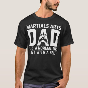 Martial Arts Dad Like A Normal Dad Karate Judo T-Shirt
