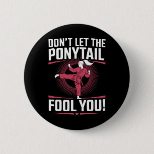 Martial Arts Fighter Girl - Don't Let The Ponytail 6 Cm Round Badge