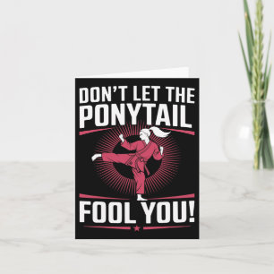 Martial Arts Fighter Girl - Don't Let The Ponytail Card