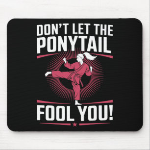 Martial Arts Fighter Girl - Don't Let The Ponytail Mouse Pad