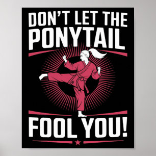 Martial Arts Fighter Girl - Don't Let The Ponytail Poster
