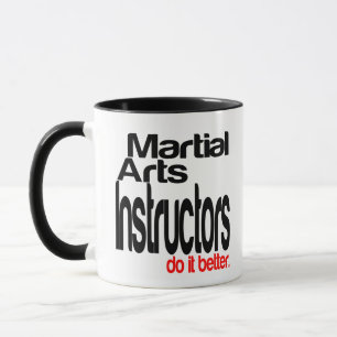 Martial Arts Instructors Do It Better Mug