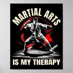 Martial Arts Is Therapy Karate Jiu-Jitsu Taekwondo Poster