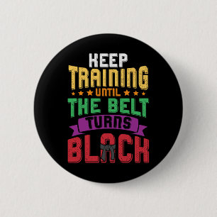Martial Arts Keep Training Until The Belt Turns Bl 6 Cm Round Badge