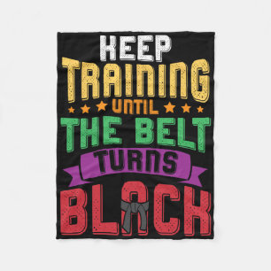 Martial Arts Keep Training Until The Belt Turns Bl Fleece Blanket