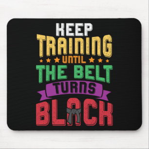 Martial Arts Keep Training Until The Belt Turns Bl Mouse Pad