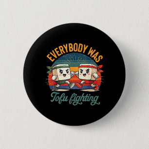 Martial Arts MMA Food Pun Tofu Lover Everybody 6 Cm Round Badge