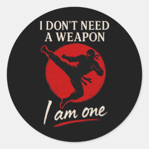 Martial Arts Ninja Fighter I Am The Weapon Kick Qu Classic Round Sticker