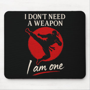 Martial Arts Ninja Fighter I Am The Weapon Kick Qu Mouse Pad
