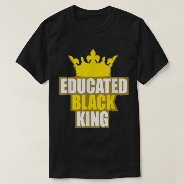 Martin Luther King Jr. Day Educated Black King Shi T-Shirt (Design Front)