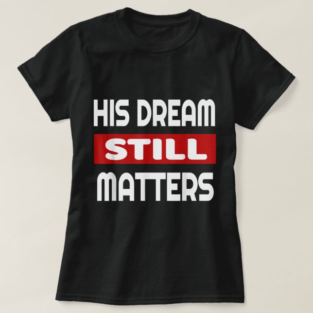 Martin Luther King Jr Day I Have A Dream  T-Shirt (Design Front)