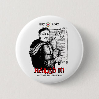 Martin Luther Nailed It! 6 Cm Round Badge
