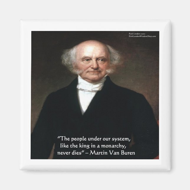 Martin Van Buren "Americans Live" Wisdom Gifts Magnet (Front)
