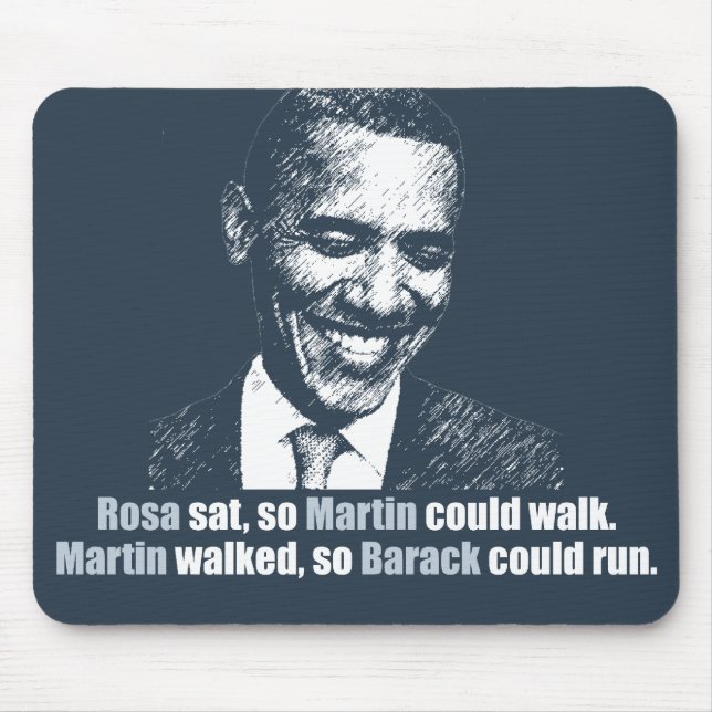 Martin walked so Barack could run. Mouse Pad (Front)
