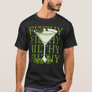 Martini Dirty Martini Lover Cocktail Olives Filthy T-Shirt