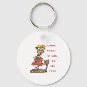 Martini Workout For Over The Hill Chicks Key Ring