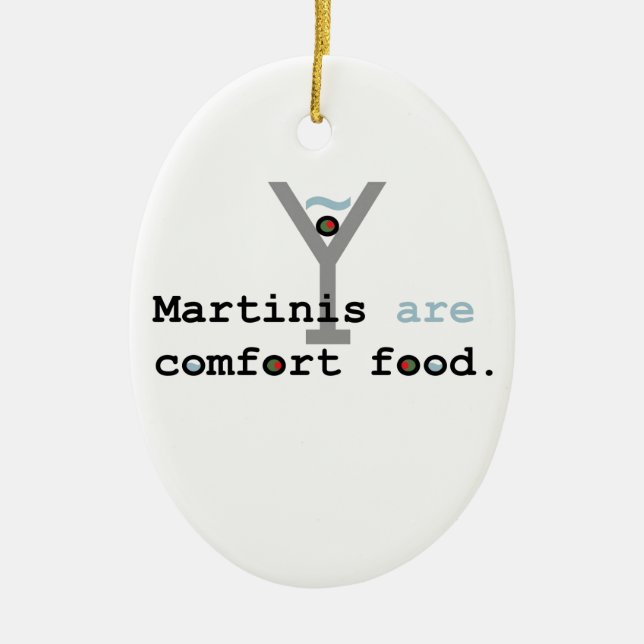 Martinis are Comfort Food Ceramic Ornament (Front)