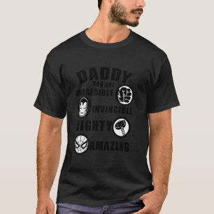 Marvel Daddy You Are Incredible Invincible Father  T-Shirt